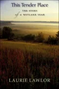 This Tender Place: The Story of a Wetland Year