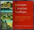 Bosnian, Croatian, Serbian, Audio Supplement to Acoompany Bosnian, Croatian, Serbian, a Textbook
