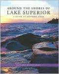 Around the Shores of Lake Superior: A Guide to Historic Sites