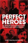 Perfect Heroes: The World War II Parachutists and the Making of Israeli Collective Memory