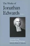 The Works of Jonathan Edwards, Volume 6: Scientific and Philosophical Writings