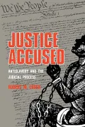 Justice Accused: Antislavery and the Judicial Process