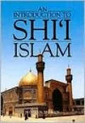 An Introduction to Shi'i Islam: The History and Doctrines of Twelver Shi'ism