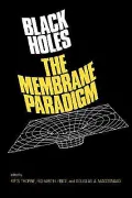 Black Holes: The Membrane Paradigm