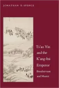 Ts'ao Yin and the K'Ang-Hsi Emperor: Bondservant and Master