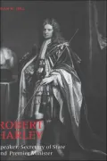 Robert Harley, Speaker, Secretary of State, and Premier Minister