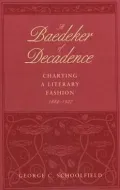 A Baedeker of Decadence: Charting a Literary Fashion, 1884-1927