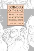 Defenders of the Race: Jewish Doctors and Race Science in Fin-de-Siecle Europe