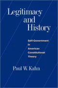 Legitimacy and History: Self-Government in American Constitutional Theory