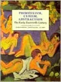 Primitivism, Cubism, Abstraction: The Early Twentieth Century