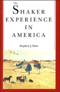 The Shaker Experience in America: A History of the United Society of Believers