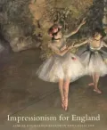 Impressionism for England: Samuel Courtauld as Patron and Collector