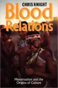 Blood Relations: Menstruation and the Origins of Culture