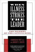 When Illness Strikes the Leader: The Dilemma of the Captive King