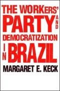 The Workers' Party and Democratization in Brazil