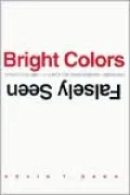 Bright Colors Falsely Seen: Synaesthesia and the Search for Transcendental Knowledge