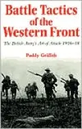 Battle Tactics of the Western Front: The British Army's Art of Attack, 1916-1918