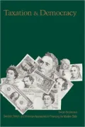 Taxation and Democracy: Swedish, British, and American Approaches to Financing the Modern State