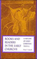 Books and Readers in the Early Church: A History of Early Christian Texts