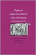 Prefaces to Canon Law Books in Latin Christianity: Selected Translations, 500-1245