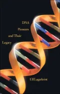 DNA Pioneers and Their Legacy