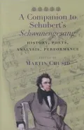 A Companion to Schubert's Schwanengesang: History, Poets, Analysis, Performance