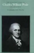 Selected Papers of Charles Willson Peale and His Family : The Autobiography of Charles Willson Peale
