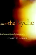 Care of the Psyche - A History of Psychological Healing