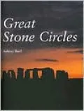 Great Stone Circles: Fables, Fictions, Facts