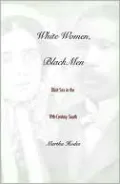 White Women, Black Men: Illicit Sex in the Nineteenth-Century South