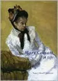 Mary Cassatt: A Life