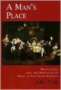 A Man's Place: Masculinity and the Middle-Class Home in Victorian England