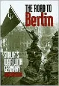 The Road to Berlin: Stalin's War with Germany, Volume Two