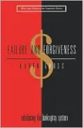 Failure and Forgiveness: Rebalancing the Bankruptcy System