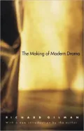 The Making of Modern Drama: A Study of Buchner, Ibsen, Strindberg, Chekhov, Pirandello, Brecht, Beckett, Handke