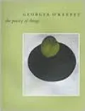 Georgia O'Keeffe: The Poetry of Things
