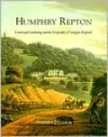 Humphry Repton: Landscape Gardening and the Geography of Georgian England