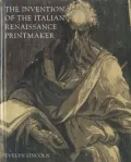 The Invention of the Italian Renaissance Printmaker