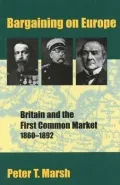 Bargaining on Europe: Britain and the First Common Market, 1860-1892