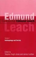 The Essential Edmund Leach: Volume 1: Anthropology and Society