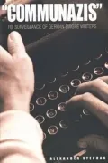 Communazis: FBI Surveillance of German Emigre Writers