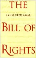 The Bill of Rights: Creation and Reconstruction