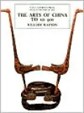 The Arts of China to A.D. 900