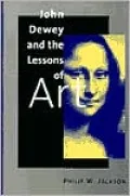 John Dewey and the Lessons of Art