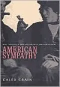 American Sympathy: Men, Friendship, and Literature in the New Nation