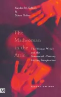 The Madwoman in the Attic: The Woman Writer and the Nineteenth-Century Literary Imagination