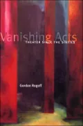 Vanishing Acts: Theater since the Sixties