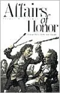 Affairs of Honor: National Politics in the New Republic