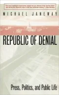 Republic of Denial: Press, Politics, and Public Life