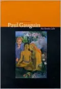 Paul Gauguin: An Erotic Life